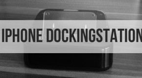 Eine Dockingstation fürs iPhone – Endlich kein Kabelsalat mehr